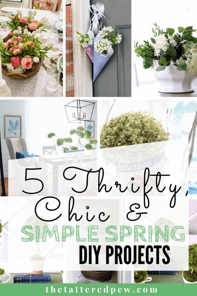 https://www.thetatteredpew.com/wp-content/uploads/5-thrifty-chic-and-simple-Spring-DIY-projects-1-683x1024.jpg